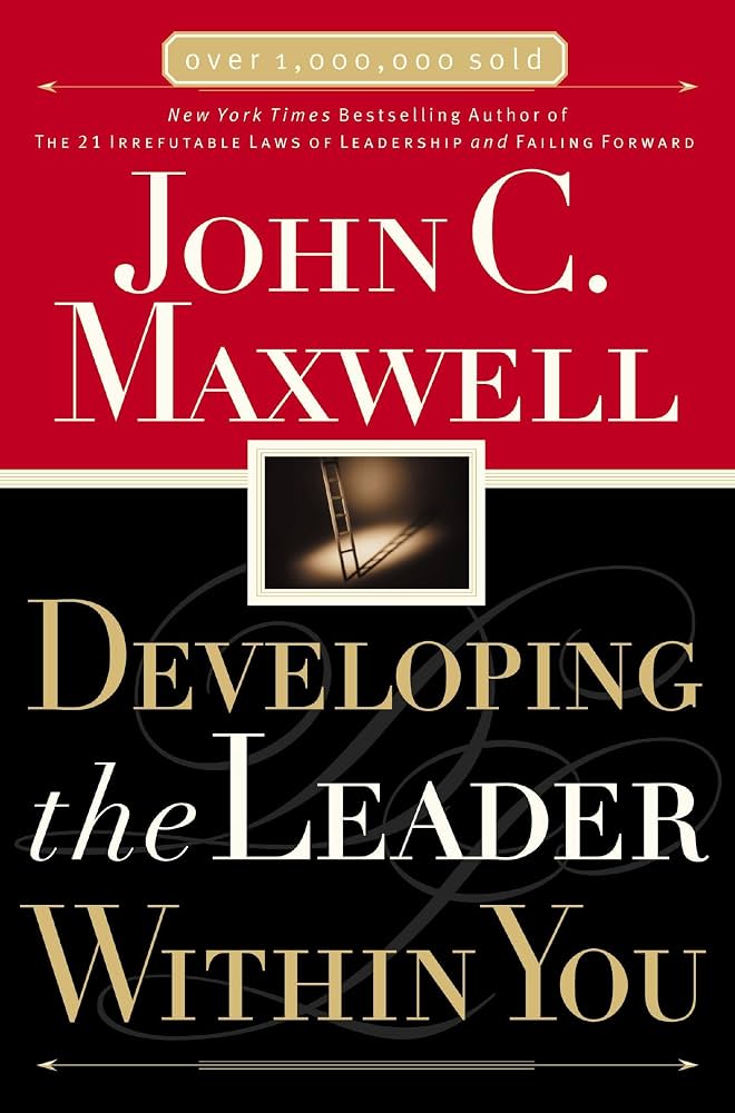 Developing The Leader Within You By John C. Maxwell